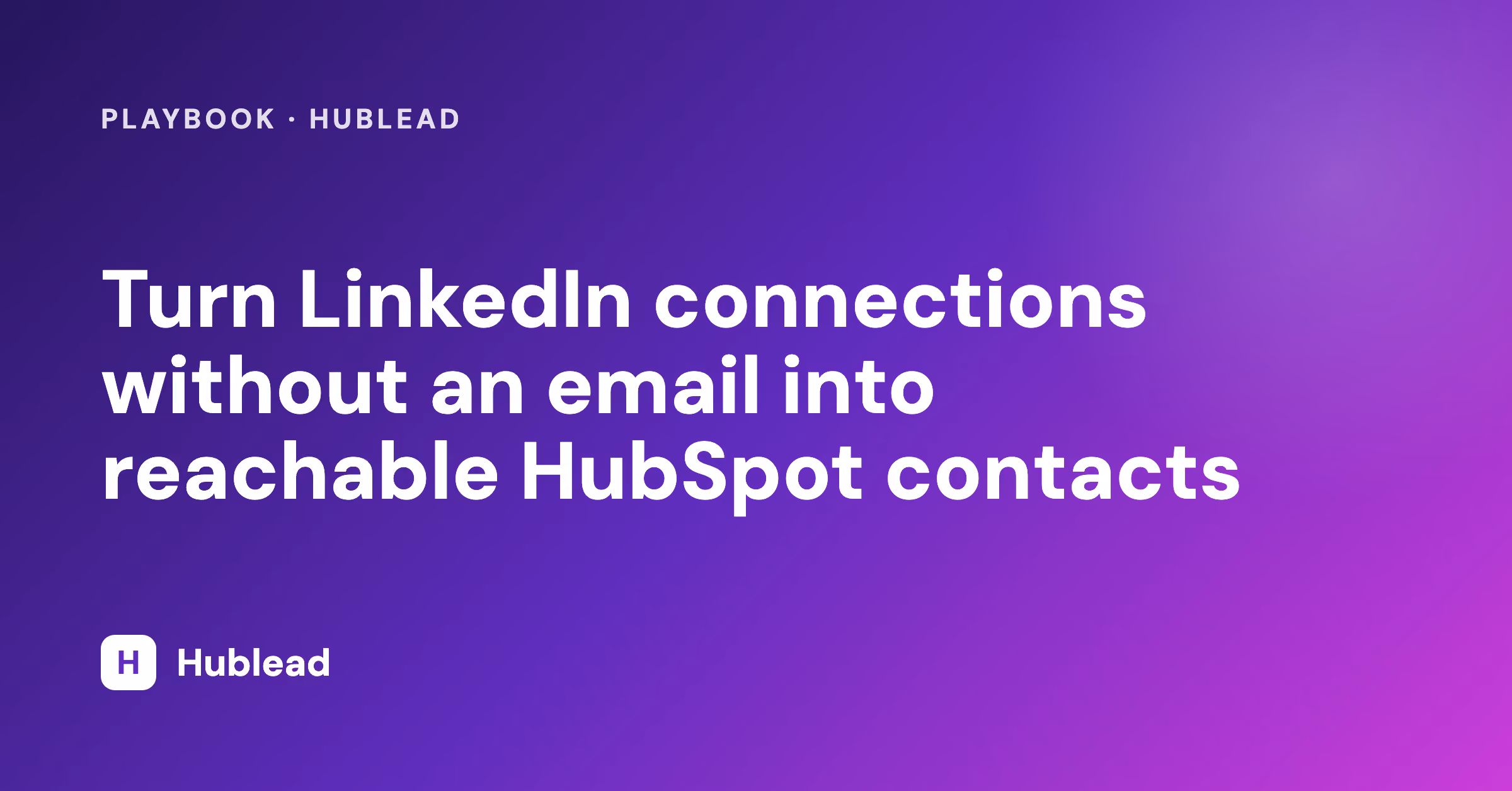 Enriquecer conexiones de LinkedIn sin correo en HubSpot con Hublead
