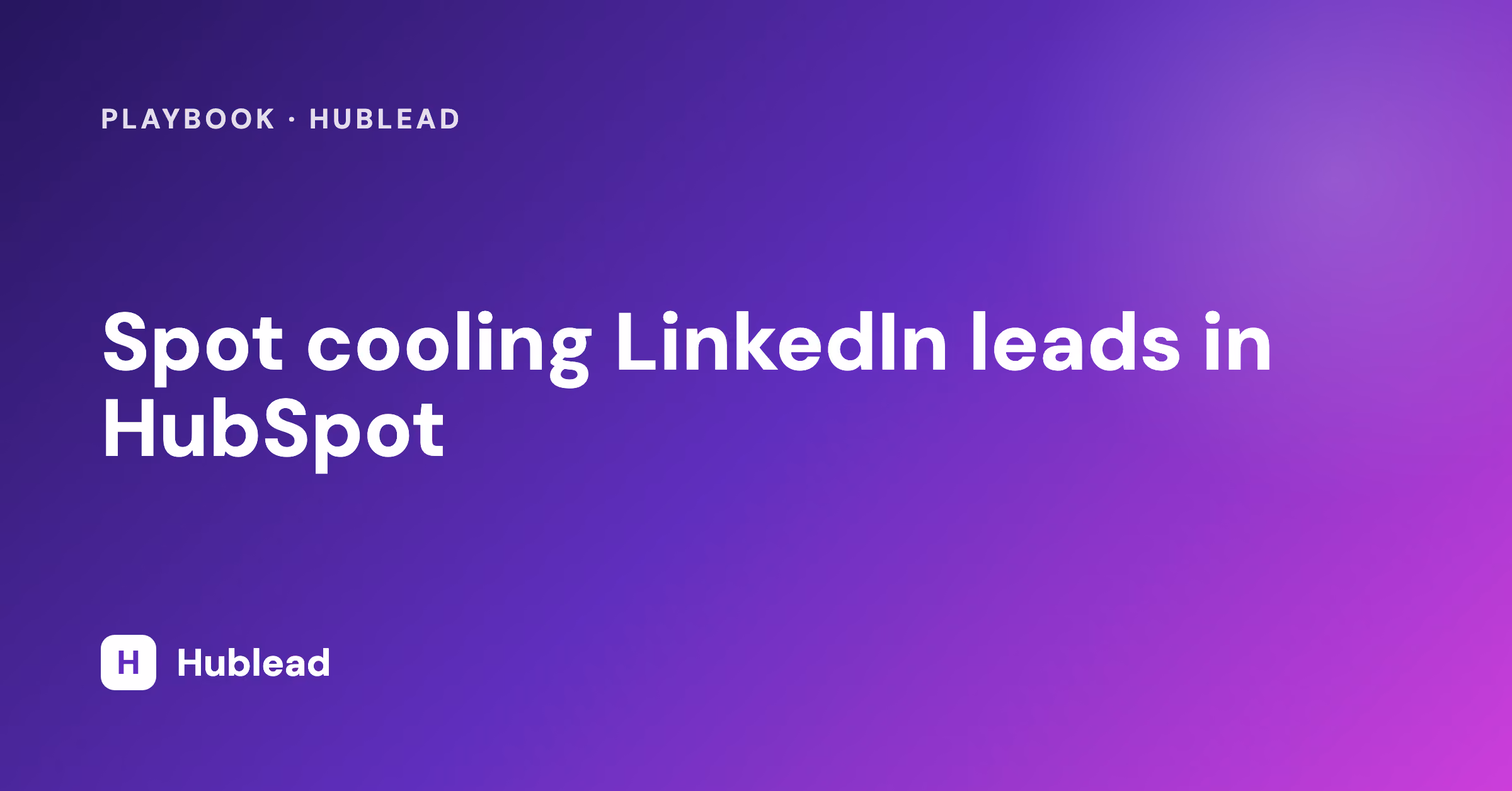 Abkühlende LinkedIn-Leads in HubSpot mit Hublead erkennen