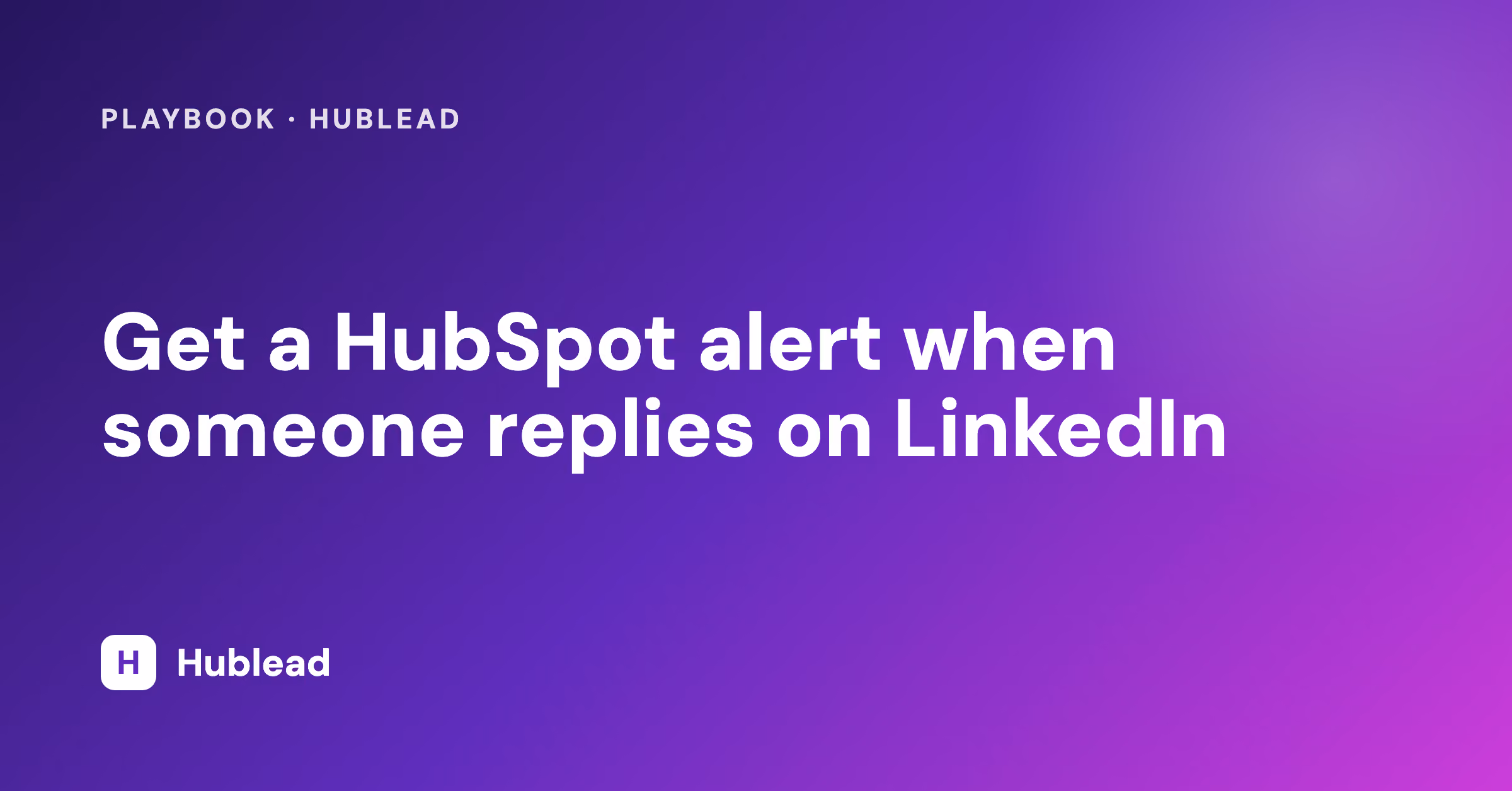 Recibe una alerta de HubSpot cuando alguien responde en LinkedIn con Hublead